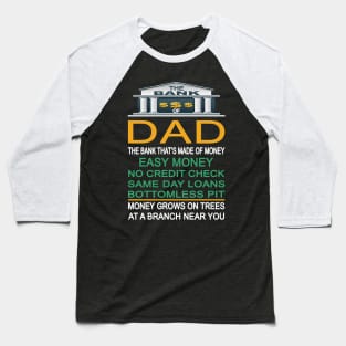 The Bank Of Dad The Bank That's Made Of Money - Funny gift Baseball T-Shirt
